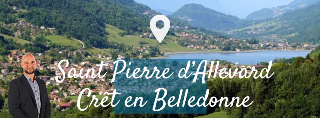 Immobilier à Crêts-en-Belledonne et Saint-Pierre-d’Allevard – estimation et vente avec Laurent Bouquerel